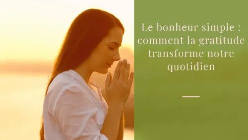 Le bonheur simple : comment la gratitude transforme notre quotidien - Yourmood